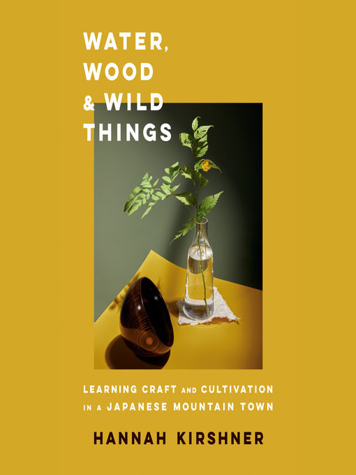 Title details for Water, Wood, and Wild Things by Hannah Kirshner - Available